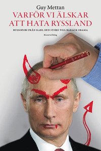 bokomslag Varför vi älskar att hata Ryssland : russofobi från Karl den Store till Barack Obama