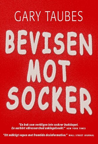 Gary Taubes - Bevisen mot socker, Inbunden