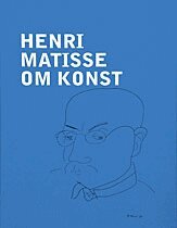 Henri Matisse - Henri Matisse : om konst, Inbunden