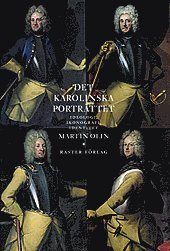 bokomslag Det karolinska porträttet : ideologi, ikonografi, identitet