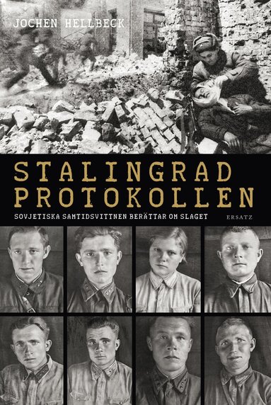 Jochen Hellbeck - Stalingradprotokollen : sovjetiska samtidsvittnen berättar om slaget, Inbunden
