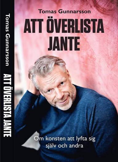 bokomslag Att överlista Jante : om konsten att lyfta sig själv och andra