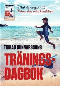 bokomslag Tomas Gunnarssons Träningsdagbok - Med övningar till Träna din inre kondition - Mindre stress, mer glädje
