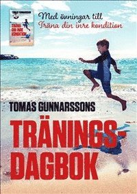 Tomas Gunnarsson - Tomas Gunnarssons Träningsdagbok - Med övningar till Träna din inre kondition - Mindre stress, mer glädje, Häftad