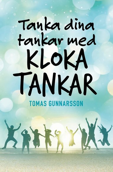 Tomas Gunnarsson - Tanka dina tankar med kloka tankar, Inbunden