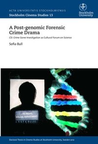 bokomslag A post-genomic forensic crime drama : CSI: crime scene investigation as cultural forum on science