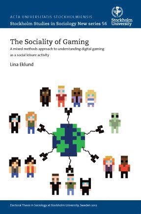 Lina Eklund - The sociality of gaming : a mixed methods approach to understanding digital gaming as a social leisure activity, Häftad