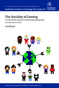 bokomslag The sociality of gaming : A mixed methods approach to understanding digital gaming as a social leisure activity