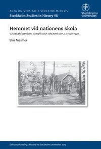 bokomslag Hemmet vid nationens skola : Väckelsekristendom, värnplikt och soldatmission, ca 1900-1920