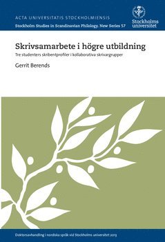 Skrivsamarbete i högre utbildning : tre studenters skribentprofiler i kollaborativa skrivargrupper 1