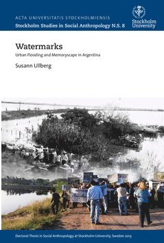 Susann Ullberg - Watermarks : urban flooding and memoryscape in Argentina, Häftad