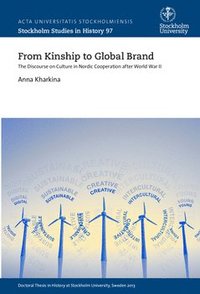 bokomslag From kinship to global brand : the discourse on culture in Nordic cooperation after World War II
