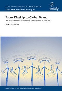 From kinship to global brand : the discourse on culture in Nordic cooperation after World War II 1
