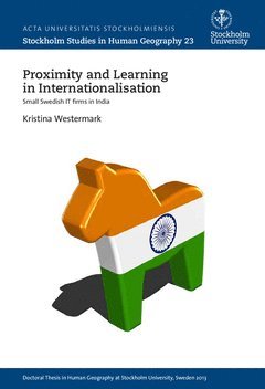 Kristina Westermark - Proximity and learning in internationalisation : small Swedish IT firms in India, Häftad