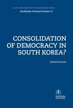 Gabriel Jonsson - Consolidation of democracy in South Korea?, Häftad
