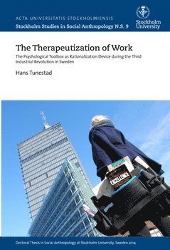 The therapeutization of work : the psychological toolbox as rationalization device during the third industrial revolution in Sweden 1