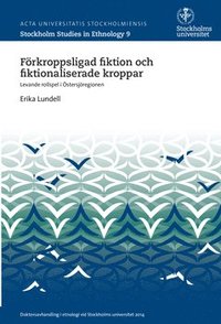 bokomslag Förkroppsligad fiktion och fiktionaliserade kroppar : levande rollspel i Östersjöregionen