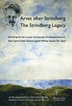 Arvet efter Strindberg  / The Strindberg legacy : elva bidrag från den artonde internationella Strindbergskonferensen, Häftad