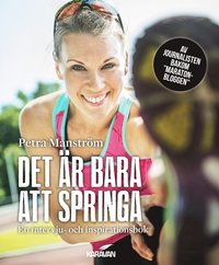 bokomslag Det är bara att springa : en intervju- och inspirationsbok