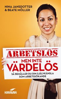 bokomslag Arbetslös men inte värdelös : så behåller du din självkänsla som arbetssökande