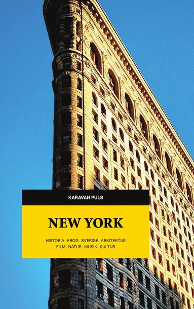 bokomslag New York : historia, krog, Sverige, arkitektur, film, natur, musik, kultur