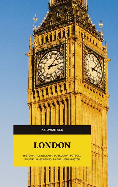 bokomslag London : historia, tunnelbana, popkultur, fotboll, politik, James Bond, musik, hemligheter