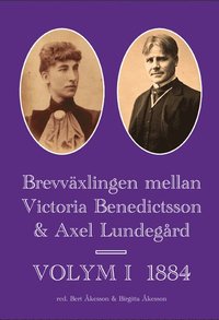bokomslag Brevväxlingen mellan Victoria Benedictsson och Axel Lundegård. Vol. 1, 1884