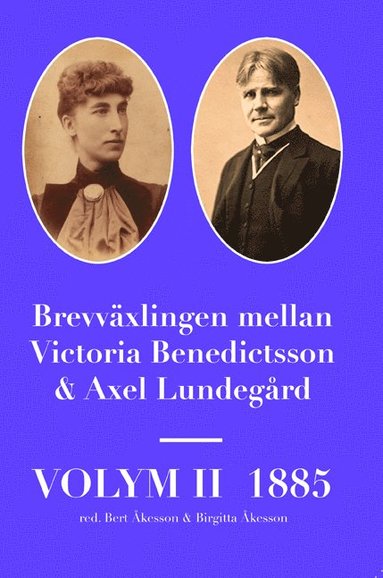 bokomslag Brevväxlingen mellan Victoria Benedictsson och Axel Lundegård. Vol. 2, 1885