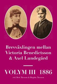 bokomslag Brevväxlingen mellan Victoria Benedictsson och Axel Lundegård. Vol. 3, 1886