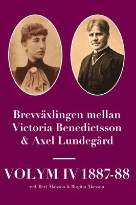 bokomslag Brevväxlingen mellan Victoria Benedictsson och Axel Lundegård. Vol. 4, 1887-88