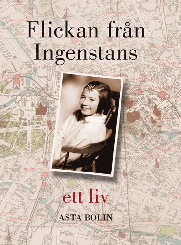 Asta Bolin - Flickan från ingenstans : ett liv, Häftad