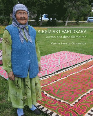 Kirgiziskt Världsarrv, Jurtan och dess filtmattor 1