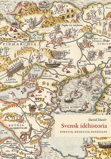 David Dunér - Svensk idéhistoria : forntid, medeltid, renässans, Inbunden