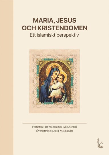 bokomslag Maria, Jesus och kristendomen : ett islamiskt perspektiv