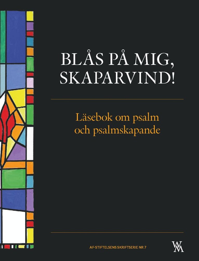 Cecilia Cervin, Mattias Ekström Koij, Per Harling, Ragnar Håkanson, Karin Karlsson, Christina Lövestam, Kjell Ove Nilsson, Per Olof Nisser, Lars-G Ståhl, Susanne Wigorts Yngvesson - Blås på mig, skaparvind! : läsebok om psalm och psalmskapande, Häftad