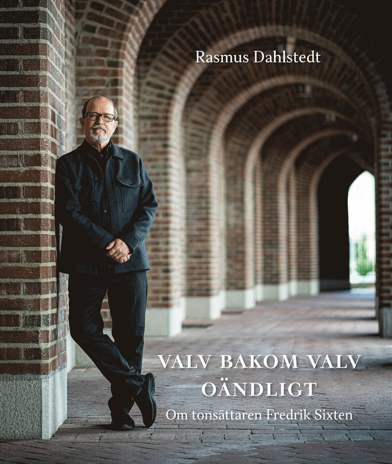 Valv bakom valv oändligt : om tonsättaren Fredrik Sixten