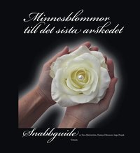 bokomslag Minnesblommor till det sista avskedet : snabbguide