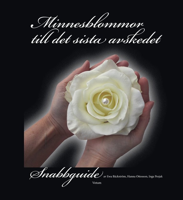 Eva Bäckström, Hanna Ottosson - Minnesblommor till det sista avskedet : snabbguide, Häftad
