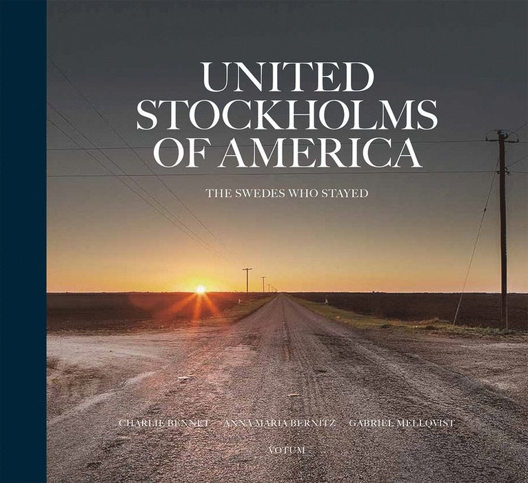 Charlie Bennet, Gabriel Mellqvist, Anna Maria Bernitz - United Stockholms of America : The Swedes who stayed, Inbunden