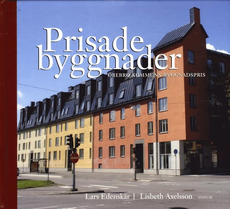 Lars Edenskär, Lisbeth Axelsson - Prisade byggnader : Örebro kommuns byggnadspris, Inbunden