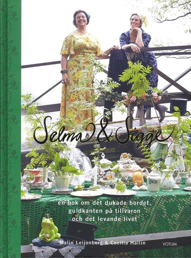 bokomslag Selma och Sigge : en bok om det dukade bordet, guldkanten på tillvaron och det levande livet