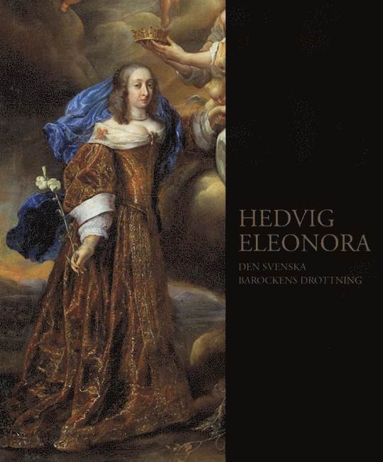Hedvig Eleonora : den svenska barockens drottning 1
