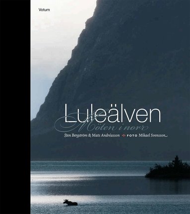 Sten Bergström, Mats Andréasson, Mikael Svensson - Luleälven : möten i norr, Inbunden