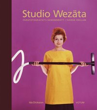 bokomslag Studio Wezäta : färgfotografiets genombrott i svensk reklam