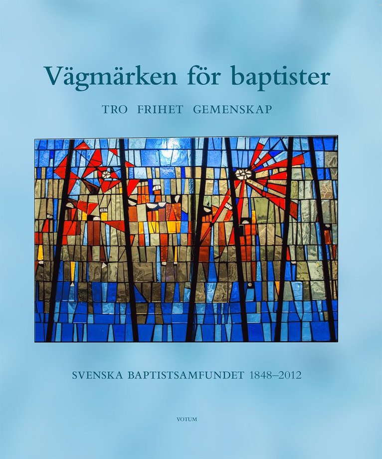 Vägmärken för Baptister : tro frihet gemenskap 1