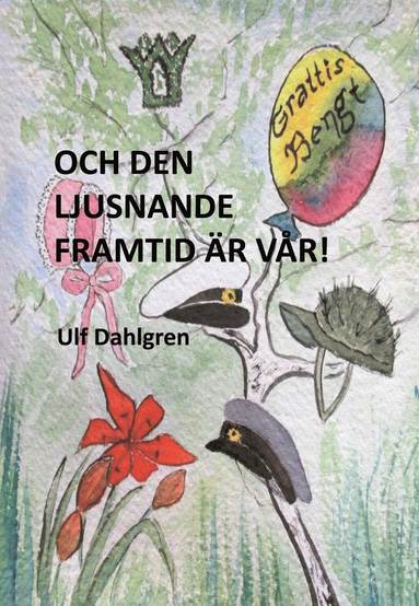 bokomslag Och den ljusnande framtid är vår! : en tid i förändring - barnen Grendahl slutar skolan, Bengt gifter sig med Margareta och en dotter föds i den lilla familjen