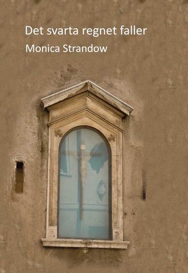 Monica Strandow - Det svarta regnet faller, Inbunden