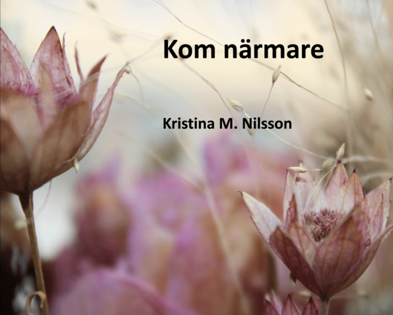 Kristina M. Nilsson - Kom närmare, Inbunden