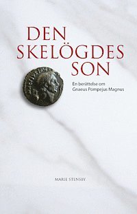 bokomslag Den skelögdes son : en berättelse om Gnaeus Pompejus Magnus