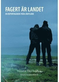 bokomslag Fagert är landet : en reportagebok från Jämtland